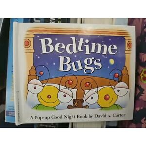 Bedtime Bugs : A Pop-Up Good Night Book by David A. Carter by David A. Carter...